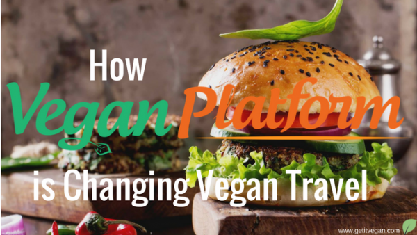 How Vegan Platform is Changing Vegan Travel – Get it Vegan